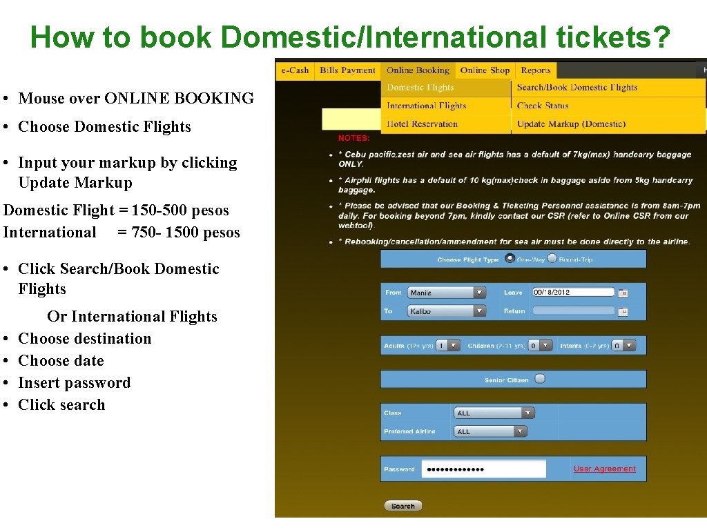 How to book Domestic/International tickets? • Mouse over ONLINE BOOKING • Choose Domestic Flights