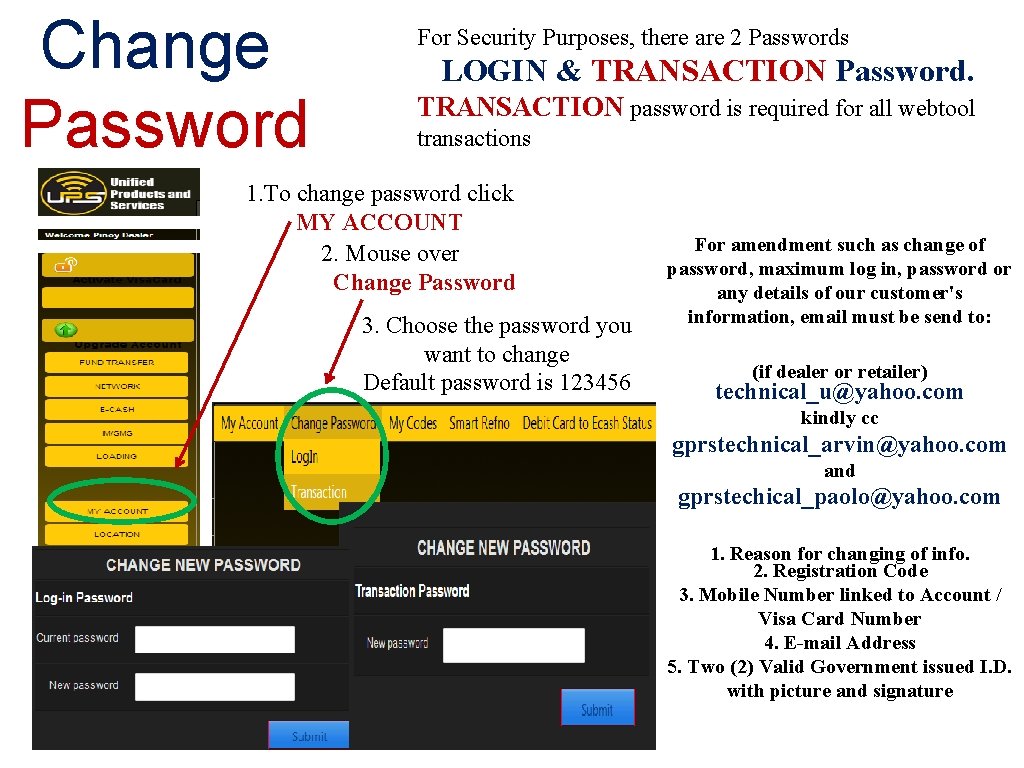 Change Password For Security Purposes, there are 2 Passwords LOGIN & TRANSACTION Password. TRANSACTION