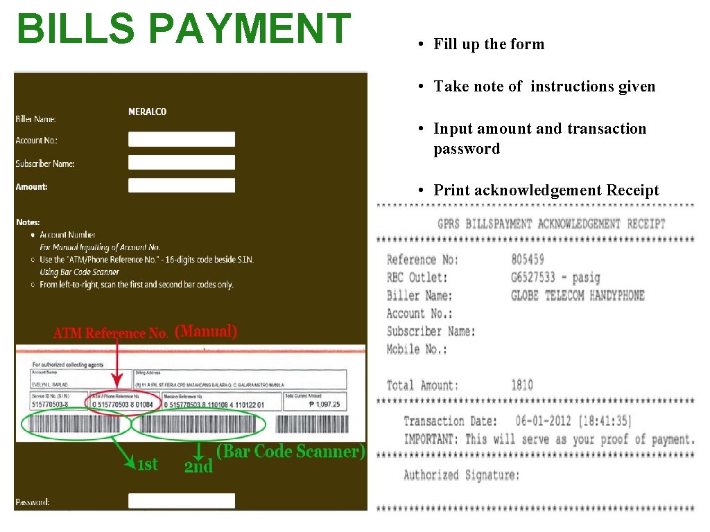 BILLS PAYMENT • Fill up the form • Take note of instructions given •
