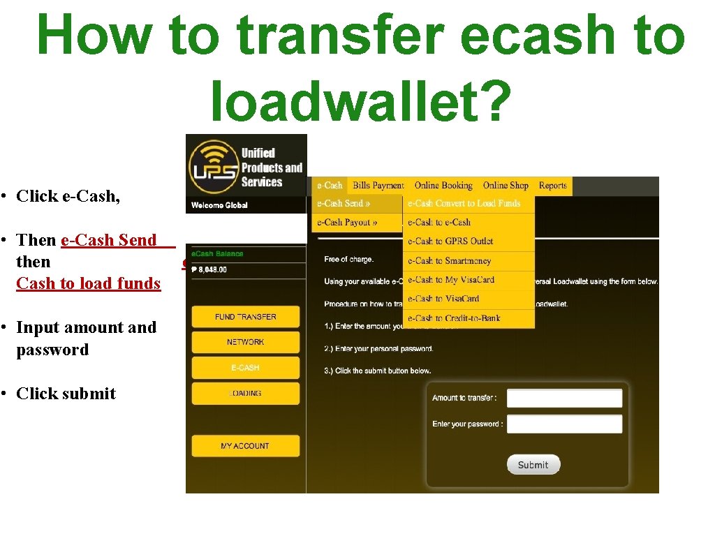 How to transfer ecash to loadwallet? • Click e-Cash, • Then e-Cash Send then