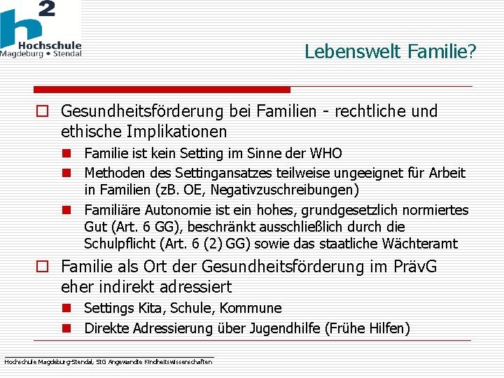 Lebenswelt Familie? o Gesundheitsförderung bei Familien - rechtliche und ethische Implikationen n Familie ist