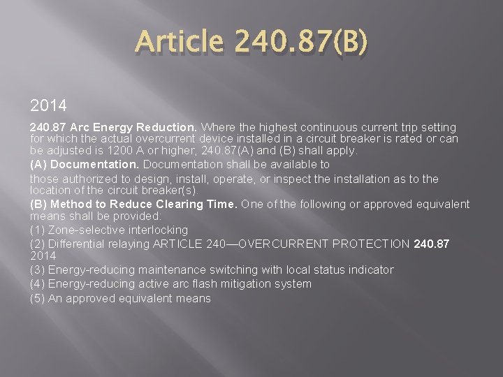 Article 240. 87(B) 2014 240. 87 Arc Energy Reduction. Where the highest continuous current