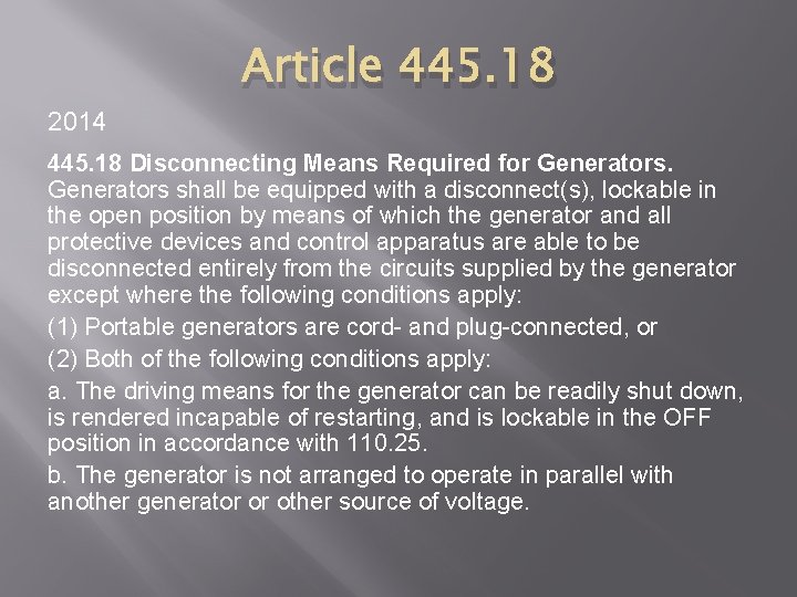 2014 Article 445. 18 Disconnecting Means Required for Generators shall be equipped with a