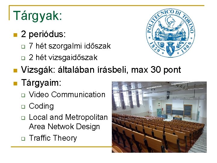 Tárgyak: n 2 periódus: q q n n 7 hét szorgalmi időszak 2 hét