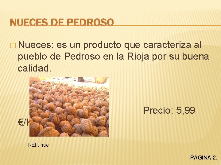 NUECES DE PEDROSO � Nueces: es un producto que caracteriza al pueblo de Pedroso