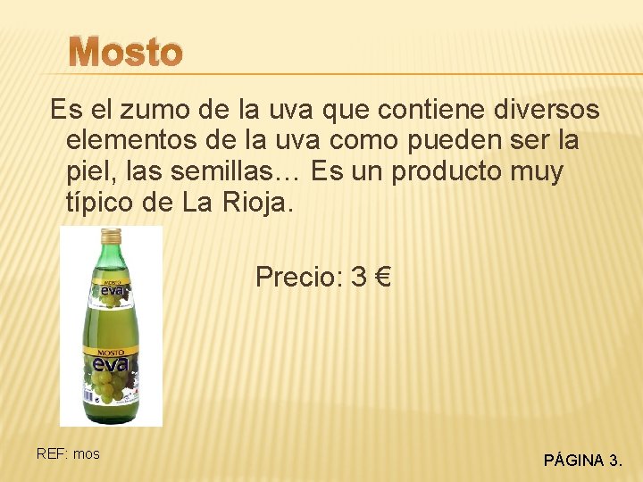 Mosto Es el zumo de la uva que contiene diversos elementos de la uva