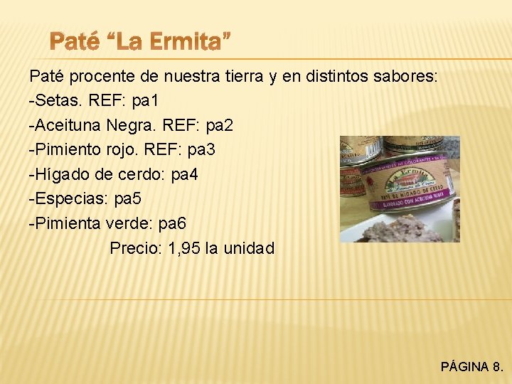 Paté “La Ermita” Paté procente de nuestra tierra y en distintos sabores: -Setas. REF: