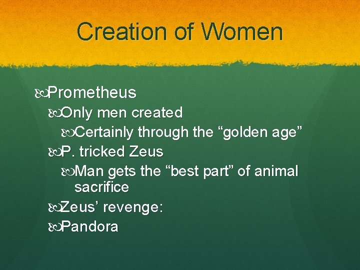 Creation of Women Prometheus Only men created Certainly through the “golden age” P. tricked Creation of Women Prometheus Only men created Certainly through the “golden age” P. tricked