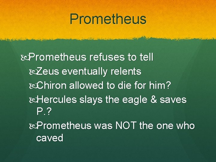 Prometheus refuses to tell Zeus eventually relents Chiron allowed to die for him? Hercules Prometheus refuses to tell Zeus eventually relents Chiron allowed to die for him? Hercules