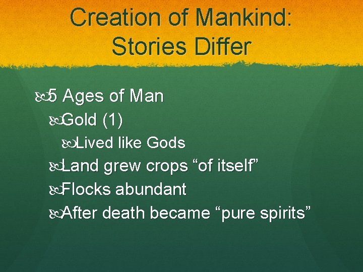 Creation of Mankind: Stories Differ 5 Ages of Man Gold (1) Lived like Gods Creation of Mankind: Stories Differ 5 Ages of Man Gold (1) Lived like Gods