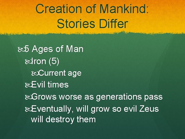Creation of Mankind: Stories Differ 5 Ages of Man Iron (5) Current age Evil Creation of Mankind: Stories Differ 5 Ages of Man Iron (5) Current age Evil