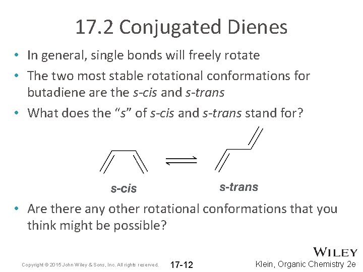 17. 2 Conjugated Dienes • In general, single bonds will freely rotate • The