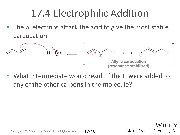 17. 4 Electrophilic Addition • The pi electrons attack the acid to give the