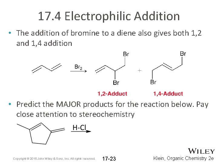 17. 4 Electrophilic Addition • The addition of bromine to a diene also gives