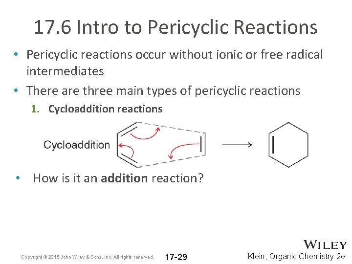 17. 6 Intro to Pericyclic Reactions • Pericyclic reactions occur without ionic or free