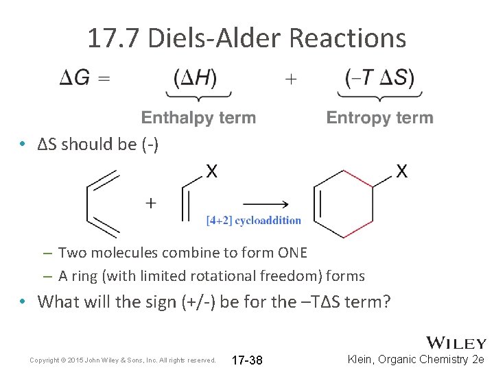 17. 7 Diels-Alder Reactions • ΔS should be (-) – Two molecules combine to