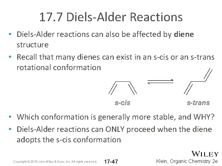 17. 7 Diels-Alder Reactions • Diels-Alder reactions can also be affected by diene structure