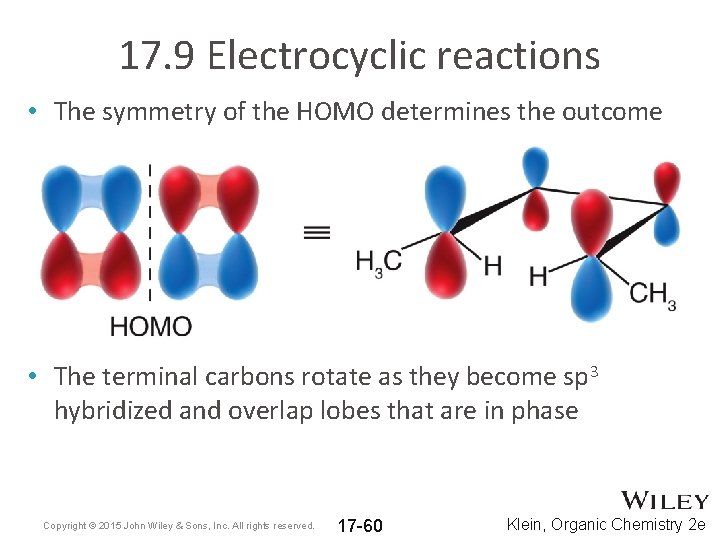 17. 9 Electrocyclic reactions • The symmetry of the HOMO determines the outcome •