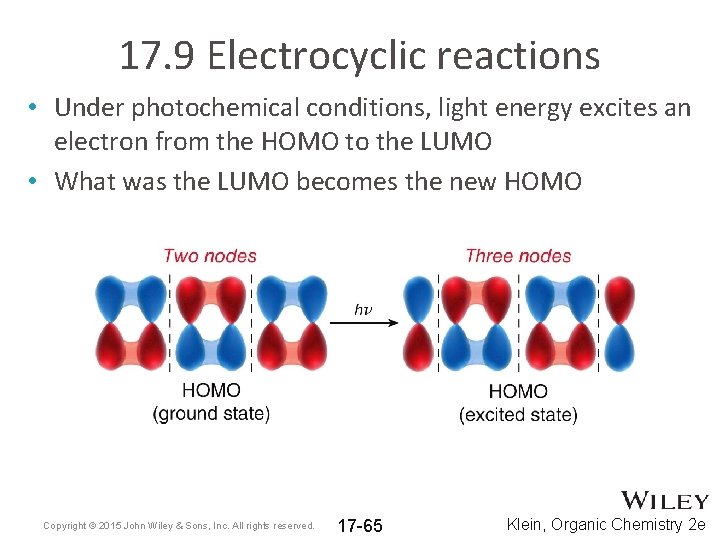 17. 9 Electrocyclic reactions • Under photochemical conditions, light energy excites an electron from