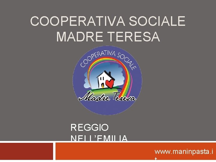 COOPERATIVA SOCIALE MADRE TERESA REGGIO NELL’EMILIA www. maninpasta. i 