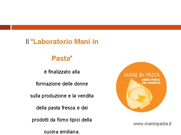 Il “Laboratorio Mani in Pasta” è finalizzato alla formazione delle donne sulla produzione e