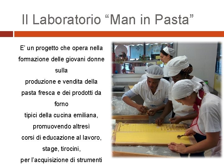 Il Laboratorio “Man in Pasta” E’ un progetto che opera nella formazione delle giovani