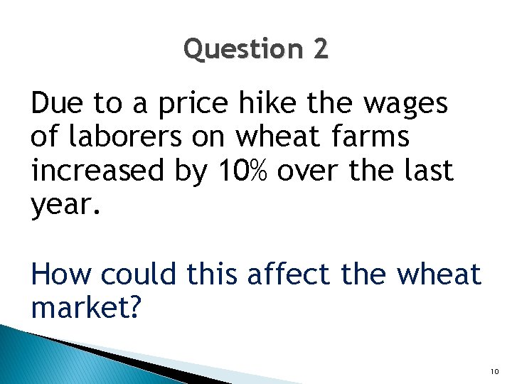 Question 2 Due to a price hike the wages of laborers on wheat farms