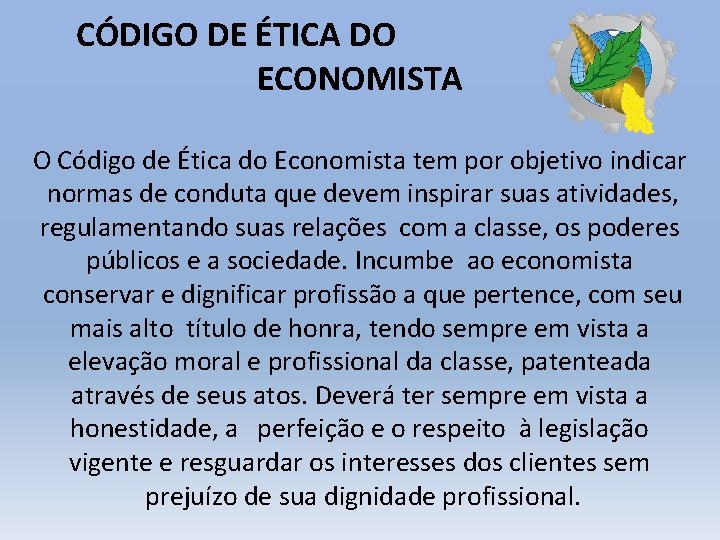  CÓDIGO DE ÉTICA DO ECONOMISTA O Código de Ética do Economista tem por