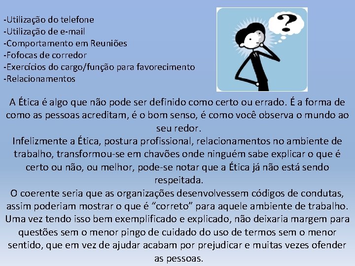 -Utilização do telefone -Utilização de e-mail -Comportamento em Reuniões -Fofocas de corredor -Exercícios do