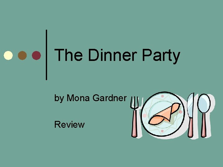 The Dinner Party by Mona Gardner Review 