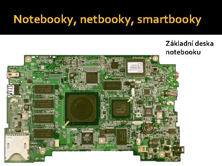 Notebooky, netbooky, smartbooky Základní deska notebooku 