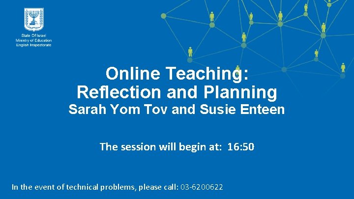 Online Teaching: Reflection and Planning Sarah Yom Tov and Susie Enteen The session will