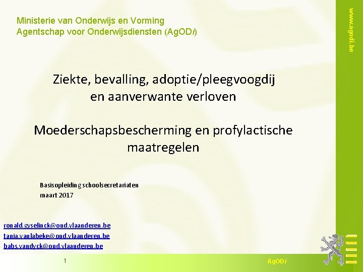www. agodi. be Ministerie van Onderwijs en Vorming Agentschap voor Onderwijsdiensten (Ag. ODi) Ziekte,