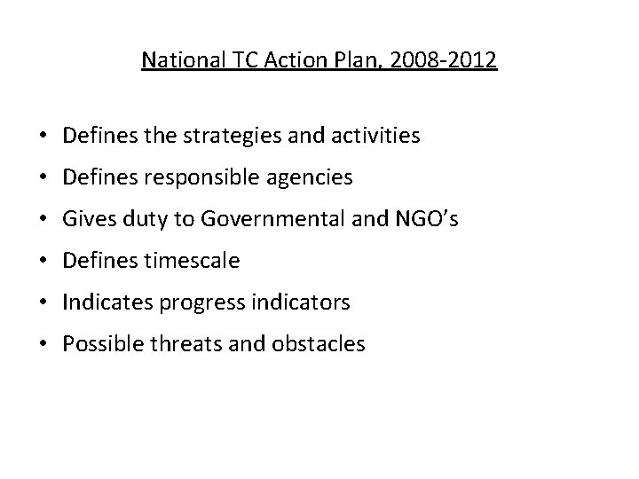 National TC Action Plan, 2008 -2012 • Defines the strategies and activities • Defines