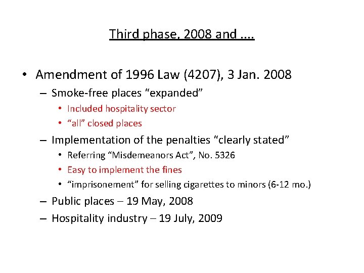 Third phase, 2008 and. . • Amendment of 1996 Law (4207), 3 Jan. 2008