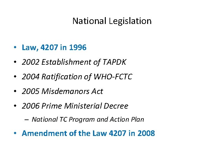 National Legislation • Law, 4207 in 1996 • 2002 Establishment of TAPDK • 2004