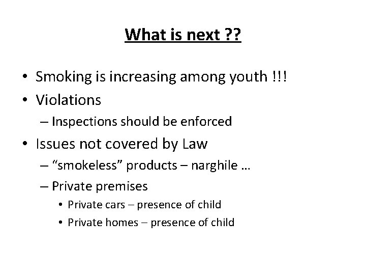 What is next ? ? • Smoking is increasing among youth !!! • Violations