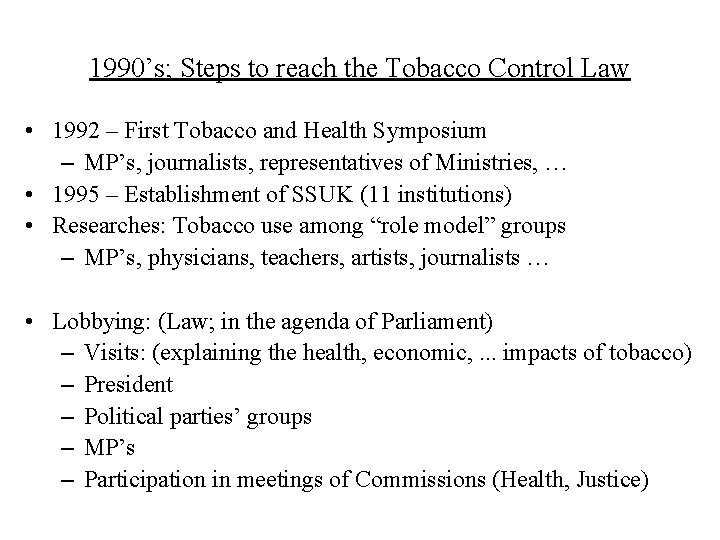1990’s; Steps to reach the Tobacco Control Law • 1992 – First Tobacco and