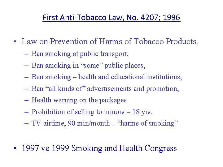 First Anti-Tobacco Law, No. 4207; 1996 • Law on Prevention of Harms of Tobacco