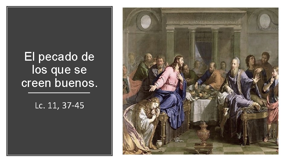 El pecado de los que se creen buenos. Lc. 11, 37 -45 