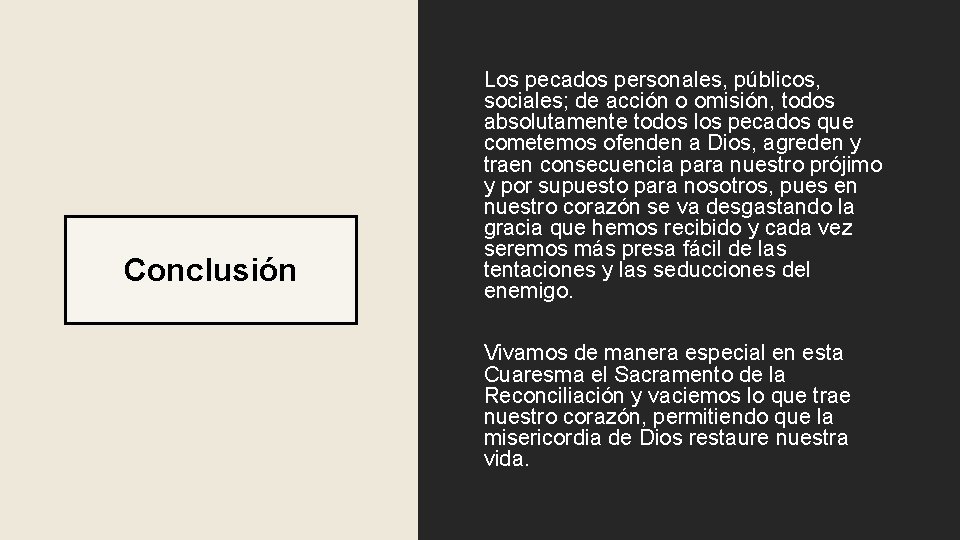 Conclusión Los pecados personales, públicos, sociales; de acción o omisión, todos absolutamente todos los