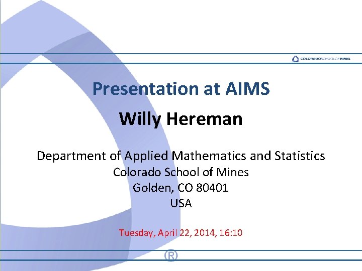Presentation at AIMS Willy Hereman Department of Applied Mathematics and Statistics Colorado School of