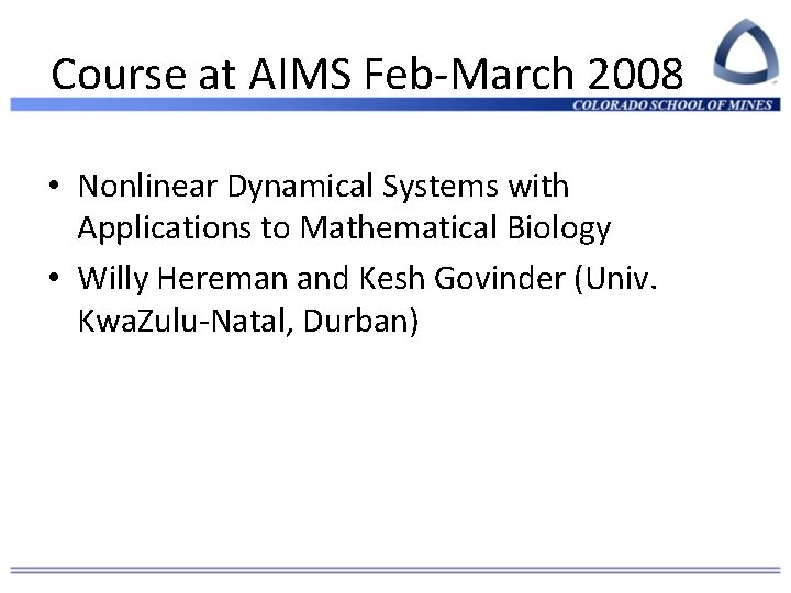 Course at AIMS Feb-March 2008 • Nonlinear Dynamical Systems with Applications to Mathematical Biology