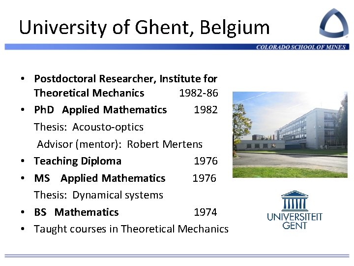 University of Ghent, Belgium • Postdoctoral Researcher, Institute for Theoretical Mechanics 1982 -86 •