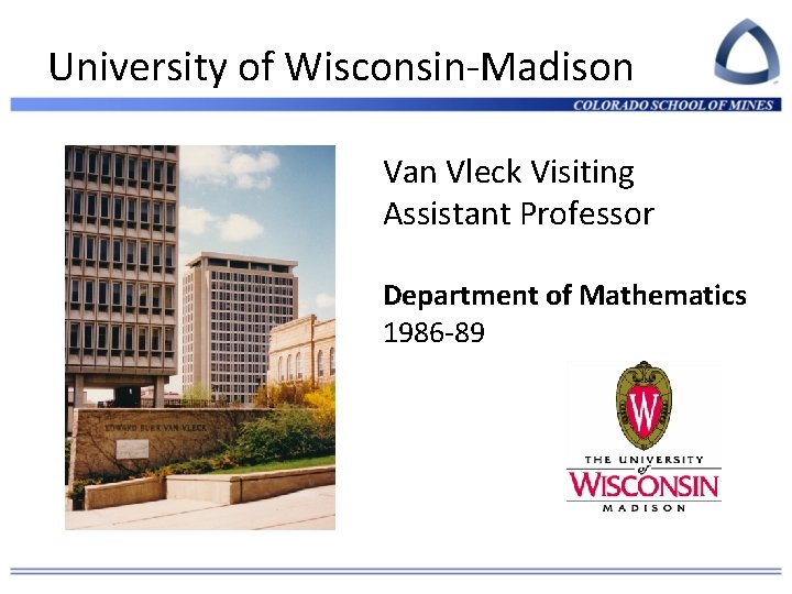 University of Wisconsin-Madison Van Vleck Visiting Assistant Professor Department of Mathematics 1986 -89 