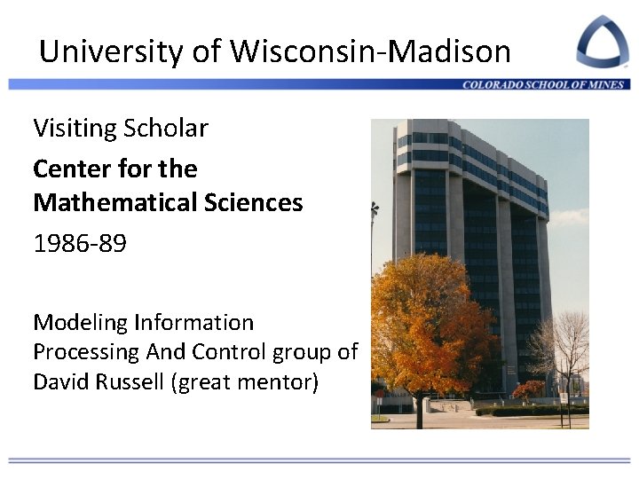 University of Wisconsin-Madison Visiting Scholar Center for the Mathematical Sciences 1986 -89 Modeling Information