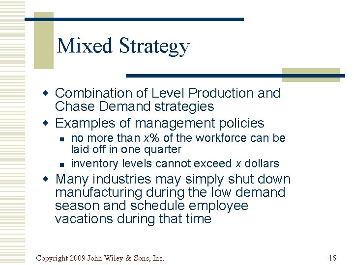 Mixed Strategy w Combination of Level Production and Chase Demand strategies w Examples of