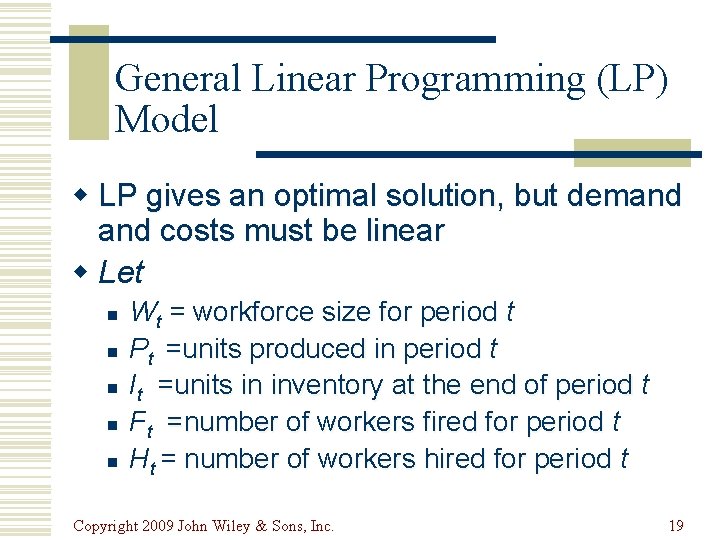 General Linear Programming (LP) Model w LP gives an optimal solution, but demand costs