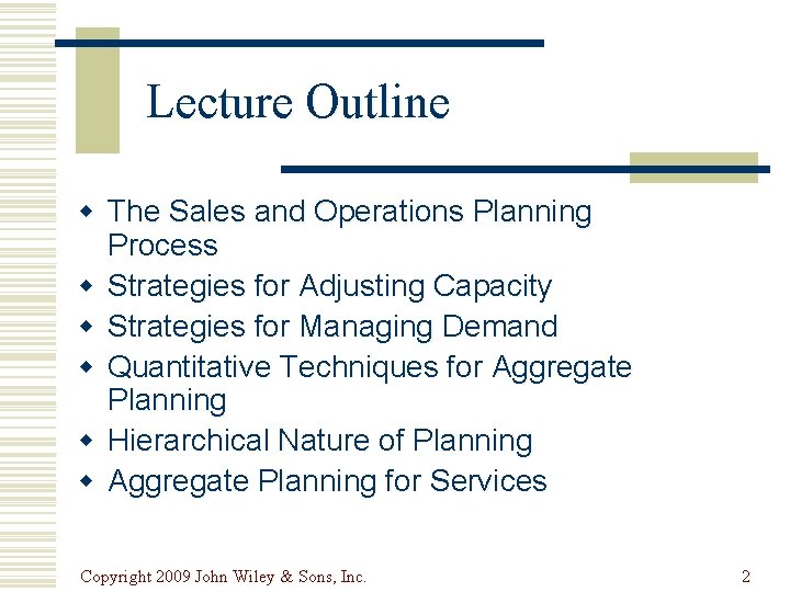 Lecture Outline w The Sales and Operations Planning Process w Strategies for Adjusting Capacity