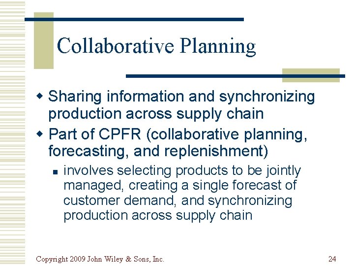 Collaborative Planning w Sharing information and synchronizing production across supply chain w Part of